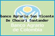 <i>banco Agrario San Vicente De Chucuri Santander</i>