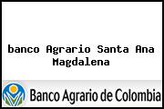 <i>banco Agrario Santa Ana Magdalena</i>