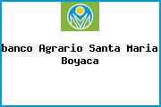 <i>banco Agrario Santa Maria Boyaca</i>