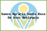 <i>banco Agrario Santa Rosa De Osos Antioquia</i>