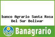 Ver banco agrario santa rosa del sur bolivar <i>banco Agrario Santa Rosa Del Sur Bolivar</i>