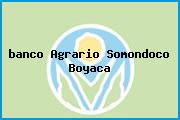 <i>banco Agrario Somondoco Boyaca</i>