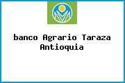 Ver banco agrario taraza antioquia <i>banco Agrario Taraza Antioquia</i>