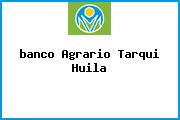 <i>banco Agrario Tarqui Huila</i>