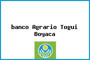 <i>banco Agrario Togui Boyaca</i>