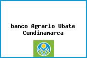 Ver banco agrario ubate cundinamarca <i>banco Agrario Ubate Cundinamarca</i>
