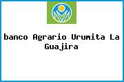 <i>banco Agrario Urumita La Guajira</i>