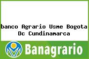 <i>banco Agrario Usme Bogota Dc Cundinamarca</i>