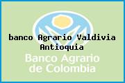 <i>banco Agrario Valdivia Antioquia</i>