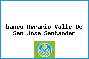 Ver banco agrario valle de san jose santander <i>banco Agrario Valle De San Jose Santander</i>