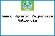 <i>banco Agrario Valparaiso Antioquia</i>