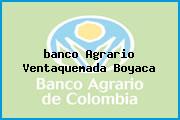 <i>banco Agrario Ventaquemada Boyaca</i>