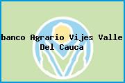 Ver banco agrario vijes valle del cauca <i>banco Agrario Vijes Valle Del Cauca</i>