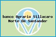 <i>banco Agrario Villacaro Norte De Santander</i>