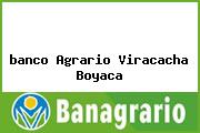 <i>banco Agrario Viracacha Boyaca</i>