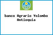 <i>banco Agrario Yolombo Antioquia</i>