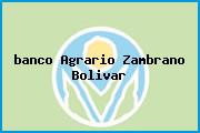 <i>banco Agrario Zambrano Bolivar</i>