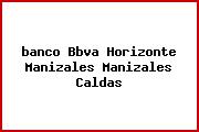 <i>banco Bbva Horizonte Manizales Manizales Caldas</i>