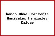 <i>banco Bbva Horizonte Manizales Manizales Caldas</i>