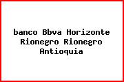 <i>banco Bbva Horizonte Rionegro Rionegro Antioquia</i>