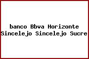 Ver banco bbva horizonte sincelejo sincelejo sucre <i>banco Bbva Horizonte Sincelejo Sincelejo Sucre</i>