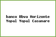 <i>banco Bbva Horizonte Yopal Yopal Casanare</i>