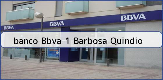 <b>banco Bbva 1 Barbosa Quindio</b>
