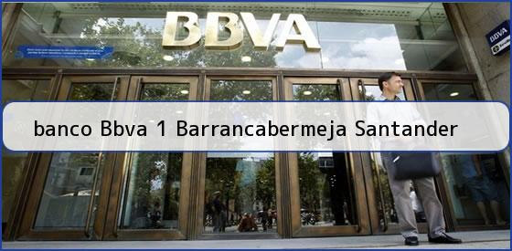 <b>banco Bbva 1 Barrancabermeja Santander</b>