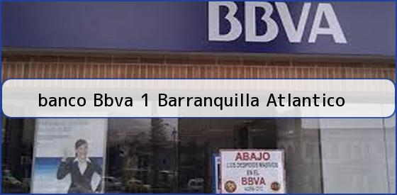 <b>banco Bbva 1 Barranquilla Atlantico</b>