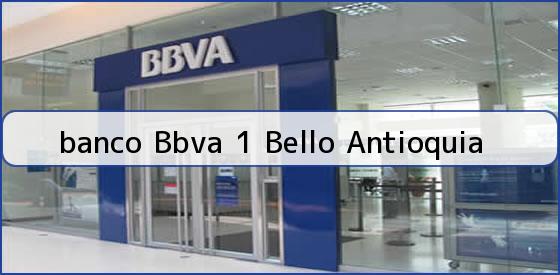 <b>banco Bbva 1 Bello Antioquia</b>