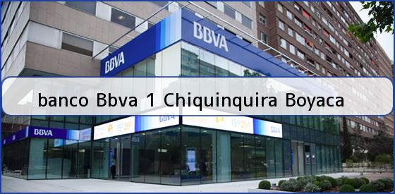 <b>banco Bbva 1 Chiquinquira Boyaca</b>