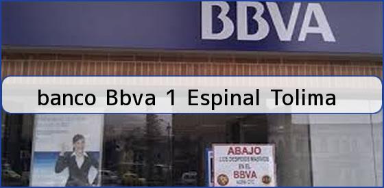 <b>banco Bbva 1 Espinal Tolima</b>