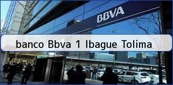 <b>banco Bbva 1 Ibague Tolima</b>