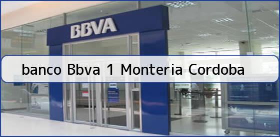 <b>banco Bbva 1 Monteria Cordoba</b>