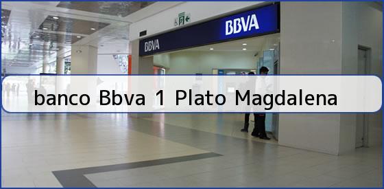 <b>banco Bbva 1 Plato Magdalena</b>