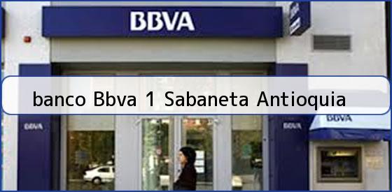 <b>banco Bbva 1 Sabaneta Antioquia</b>
