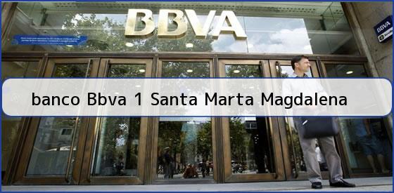 <b>banco Bbva 1 Santa Marta Magdalena</b>