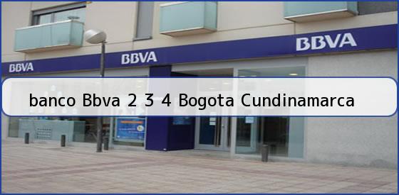 <b>banco Bbva 2 3 4 Bogota Cundinamarca</b>