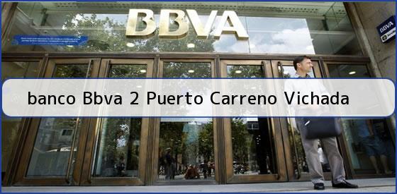 <b>banco Bbva 2 Puerto Carreno Vichada</b>