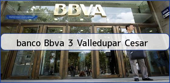 <b>banco Bbva 3 Valledupar Cesar</b>