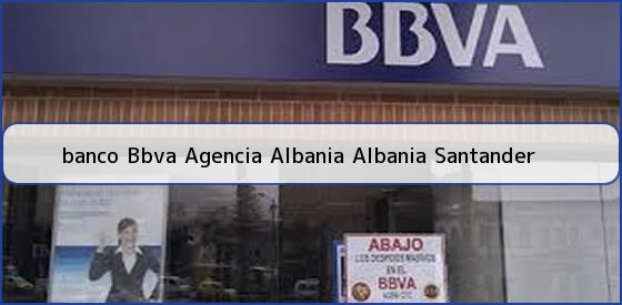 <b>banco Bbva Agencia Albania Albania Santander</b>