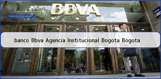 <b>banco Bbva Agencia Institucional Bogota Bogota</b>
