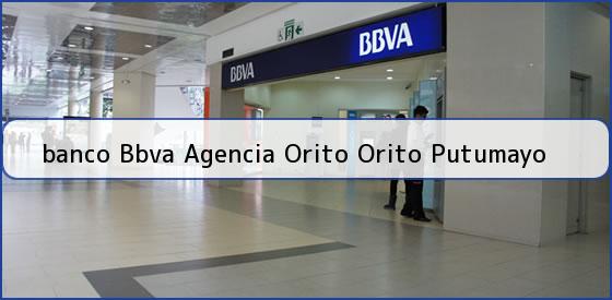 <b>banco Bbva Agencia Orito Orito Putumayo</b>