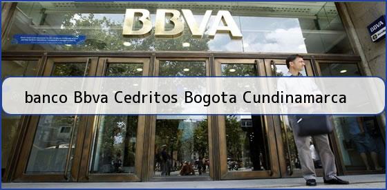 <b>banco Bbva Cedritos Bogota Cundinamarca</b>