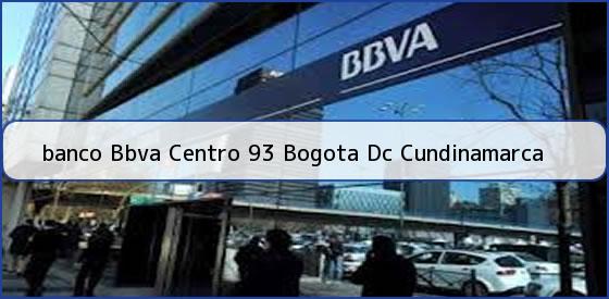<b>banco Bbva Centro 93 Bogota Dc Cundinamarca</b>