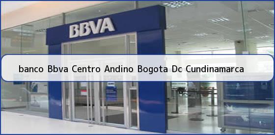 <b>banco Bbva Centro Andino Bogota Dc Cundinamarca</b>