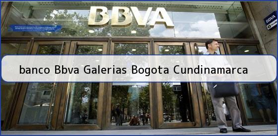 <b>banco Bbva Galerias Bogota Cundinamarca</b>