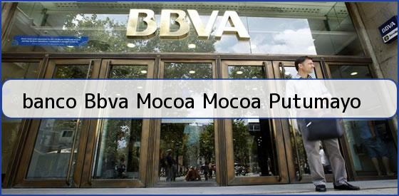 <b>banco Bbva Mocoa Mocoa Putumayo</b>