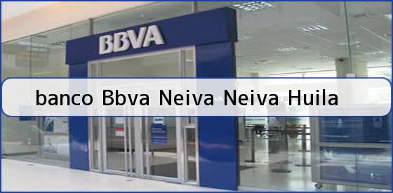 <b>banco Bbva Neiva Neiva Huila</b>