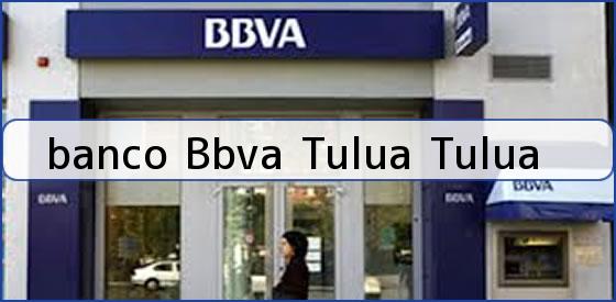 <b>banco Bbva Tulua Tulua</b>